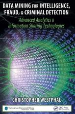 Data Mining for Intelligence, Fraud and Criminal Detection : Advanced Analytics and Information Sharing Technologies 