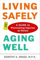 Living Safely, Aging Well : A Guide to Preventing Injuries at Home 