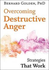 Overcoming Destructive Anger : Strategies That Work 