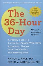 The 36-Hour Day : A Family Guide to Caring for People Who Have Alzheimer Disease, Other Dementias, and Memory Loss 6th
