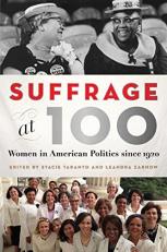 Suffrage At 100 : Women in American Politics Since 1920 