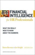Financial Intelligence for HR Professionals : What You Really Need to Know about the Numbers 