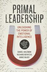 Primal Leadership, with a New Preface by the Authors : Unleashing the Power of Emotional Intelligence 