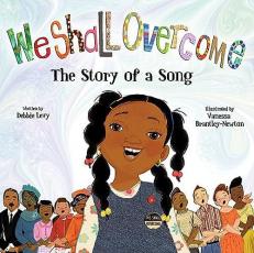 We Shall Overcome : The Story of a Song 