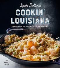Kevin Belton's Cookin' Louisiana : Flavors from the Parishes of the Pelican State 