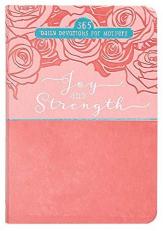 Joy and Strength : 365 Daily Devotions for Mothers 