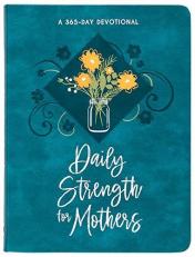 Daily Strength for Mothers : A 365-Day Devotional 