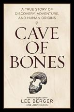 Cave of Bones : A True Story of Discovery, Adventure, and Human Origins 
