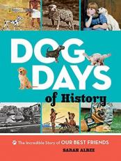 Dog Days of History : The Incredible Story of Our Best Friends 