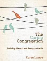 The Caring Congregation : Training Manual and Resource Guide 