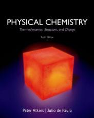 Physical Chemistry : Thermodynamics, Structure, and Change 10th