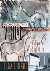 An Introduction to Visual Communication : From Cave Art to Second Life