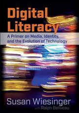 Digital Literacy : A Primer on Media, Identity, and the Evolution of Technology 