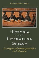 Historia de la Literatura Griega : Los orígenes Del Método Genealógico en F. Nietzsche (Spanish Edition) 