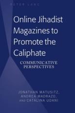 Online Jihadist Magazines to Promote the Caliphate : Communicative Perspectives 