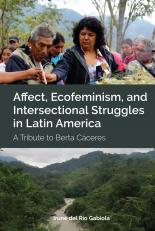 Affect, Ecofeminism, And Intersectional Struggles In Latin America 1st