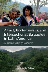 Affect, Ecofeminism, And Intersectional Struggles In Latin America 1st