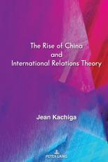 Rise Of China And International Relations Theory 1st