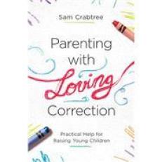 Parenting With Loving Correction 