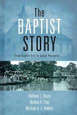 The Baptist Story : From English Sect to Global Movement 