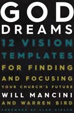 God Dreams : 12 Vision Templates for Finding and Focusing Your Church's Future