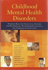 Childhood Mental Health Disorders : Evidence Base and Contextual Factors for Psychosocial, Psychopharmacological, and Combined Interventions 