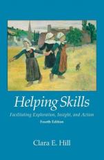 Helping Skills : Facilitating Exploration, Insight, and Action 4th