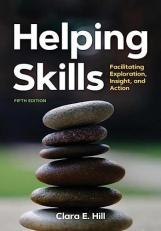 Helping Skills : Facilitating Exploration, Insight, and Action 