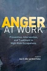 Anger at Work : Prevention, Intervention, and Treatment in High-Risk Occupations 