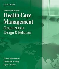 Shortell and Kaluzny's Healthcare Management : Organization Design and Behavior 6th
