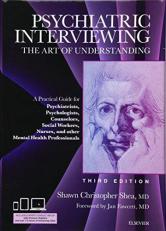 Psychiatric Interviewing : The Art of Understanding: a Practical Guide for Psychiatrists, Psychologists, Counselors, Social Workers, Nurses, and Other Mental Health Professionals, with Online Video Modules with Access 3rd