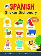 My Spanish Sticker Dictionary : Over 200 Everyday Words in Colorful Sticker Scenes (Spanish Edition) 