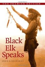 Black Elk Speaks : Being the Life Story of a Holy Man of the Oglala Sioux, the Premier Edition 