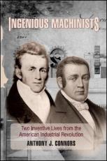 Ingenious Machinists : Two Inventive Lives from the American Industrial Revolution