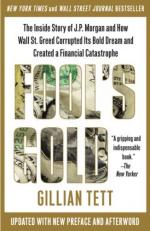 Fool's Gold : The Inside Story of J. P. Morgan and How Wall St. Greed Corrupted Its Bold Dream and Created a Financial Catastrophe 