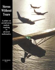 Stress Without Tears : A primer on aircraft-stress analysis requiring no advanced Mathematics 