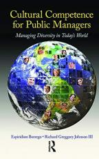Cultural Competence for Public Managers : Managing Diversity in Today' S World 