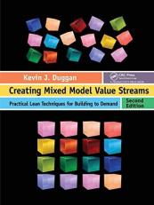 Creating Mixed Model Value Streams : Practical Lean Techniques for Building to Demand, Second Edition