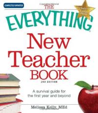 The Everything New Teacher Book : A Survival Guide for the First Year and Beyond with CD