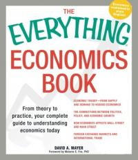 The Everything Economics Book : From Theory to Practice, Your Complete Guide to Understanding Economics Today 