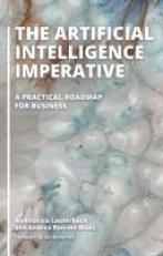 The Artificial Intelligence Imperative : A Practical Roadmap for Business 