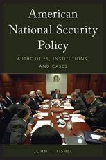 American National Security Policy : Authorities, Institutions, and Cases 