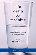 Life, Death, and Meaning : Key Philosophical Readings on the Big Questions 3rd