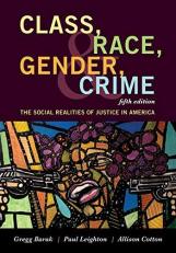 Class, Race, Gender, and Crime : The Social Realities of Justice in America 5th