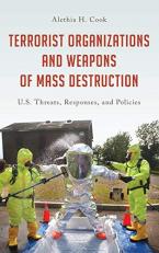 Terrorist Organizations and Weapons of Mass Destruction : U. S. Threats, Responses, and Policies 