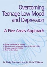 Overcoming Teenage Low Mood and Depression : A Five Areas Approach Rejacket