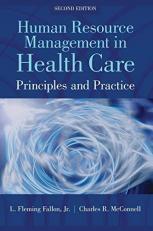 Human Resource Management in Health Care Principles and Practices 2nd