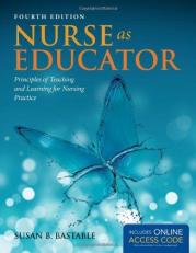 Nurse As Educator : Principles of Teaching and Learning for Nursing Practice 4th