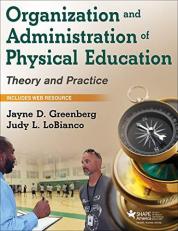 Organization and Administration of Physical Education : Theory and Practice with Web Study Guide 