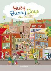 Busy Bunny Days : In the Town, on the Farm and at the Port 